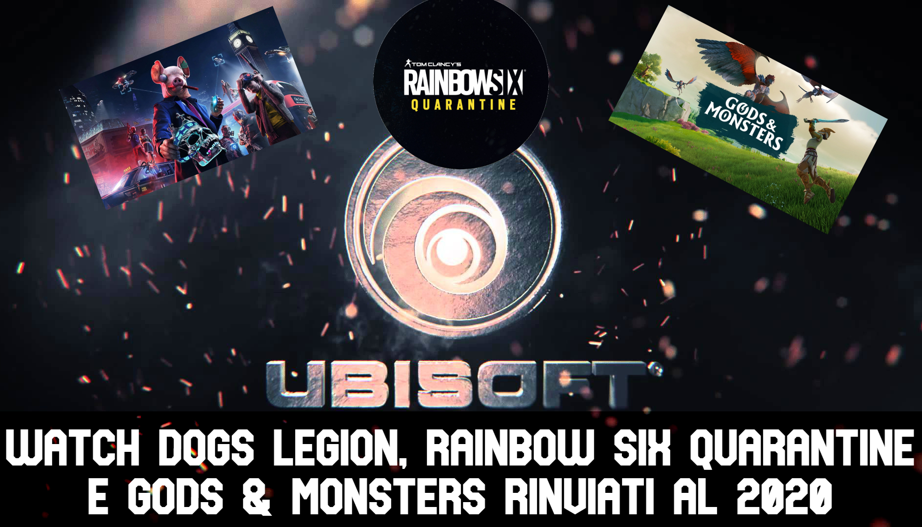 Ubisoft posticipa l’uscita di Watch Dogs Legion, Rainbow Six Quarantine e Gods & Monsters